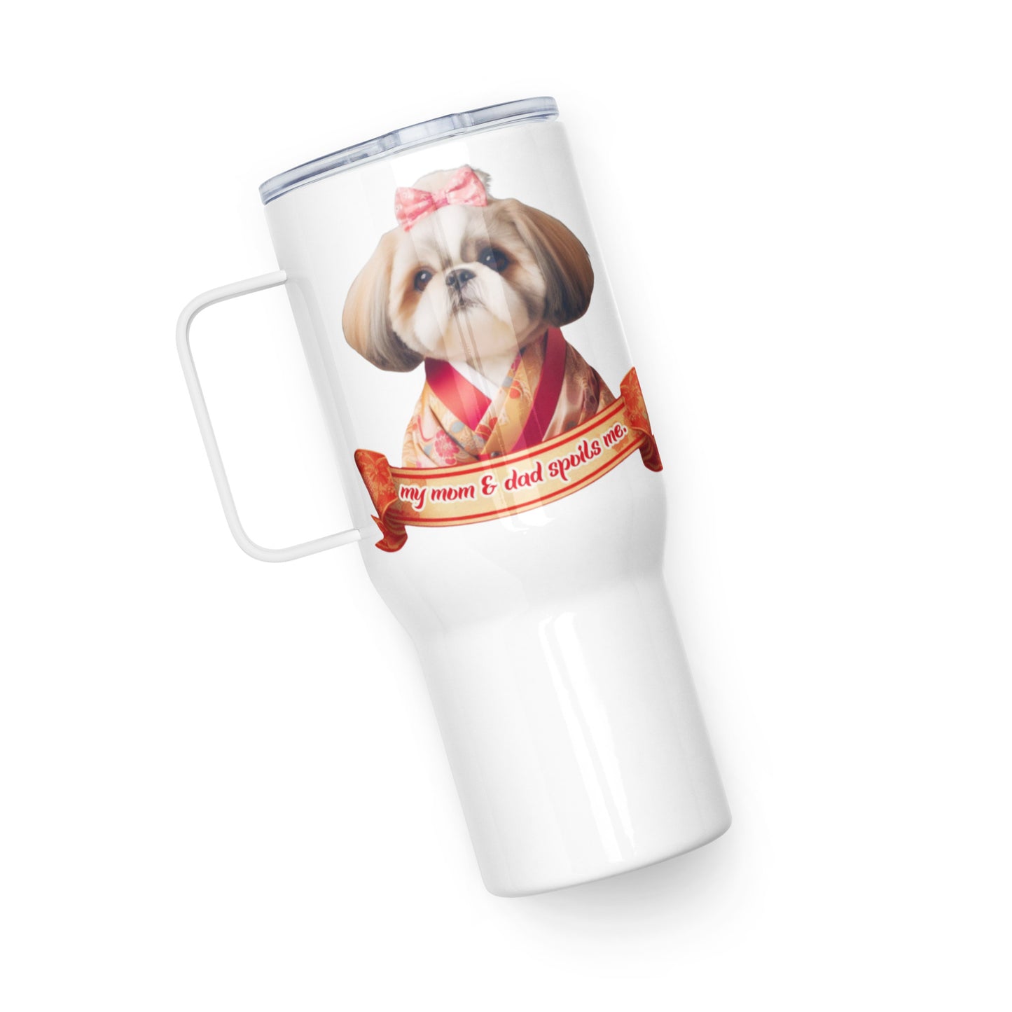 Shih Tzu Mug, Shih Tzu Gift, Shih Tzu Mom, my mom & dad spoils me, Travel mug with a handle