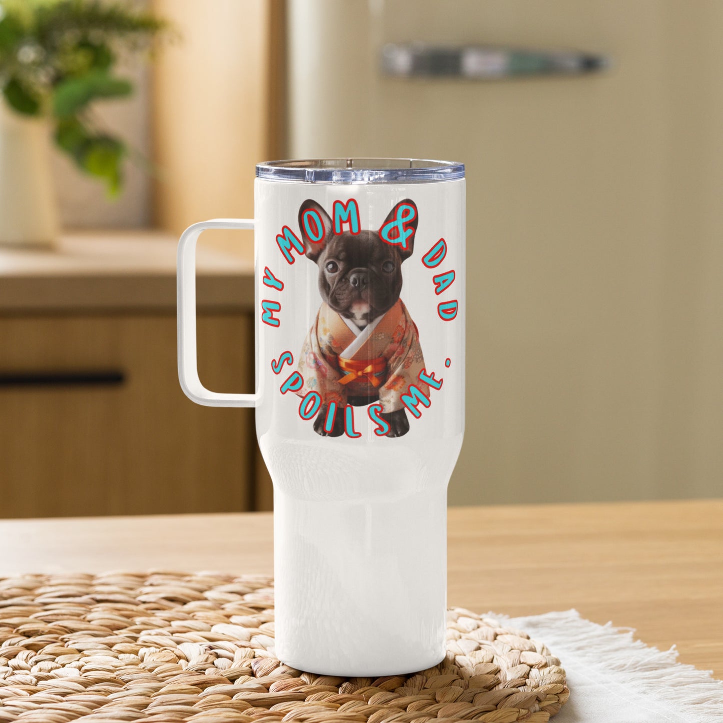 French bulldog, Frenchie Gift, Frenchie mama, my mom & dad spoils me, Travel mug with a handle