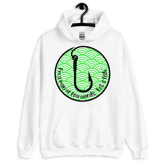 I'm a man of few words Let's Fish  Fishing Unisex Hoodie