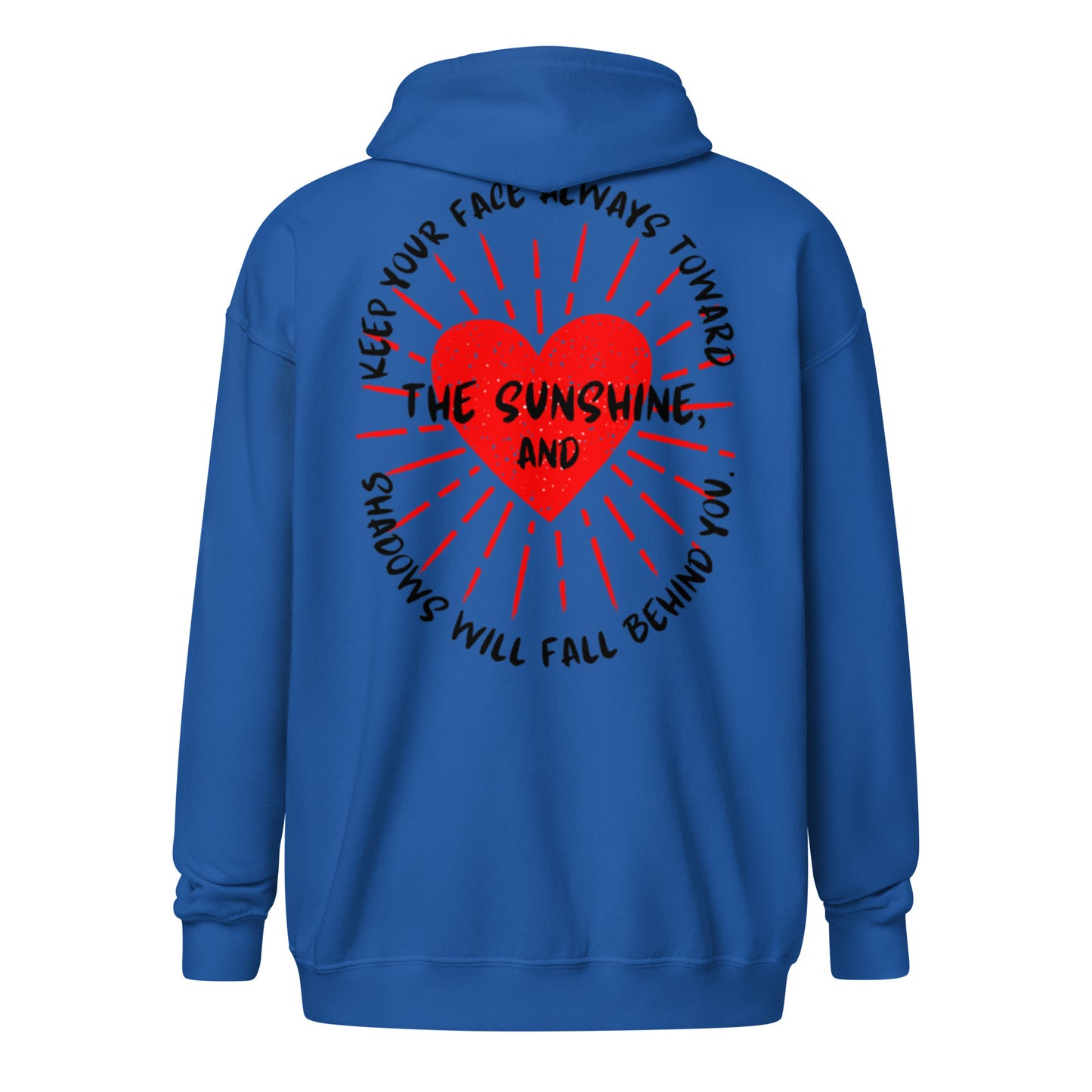 Keep your face always toward the sunshine, and shadows will fall behind you. Unisex heavy blend zip hoodie