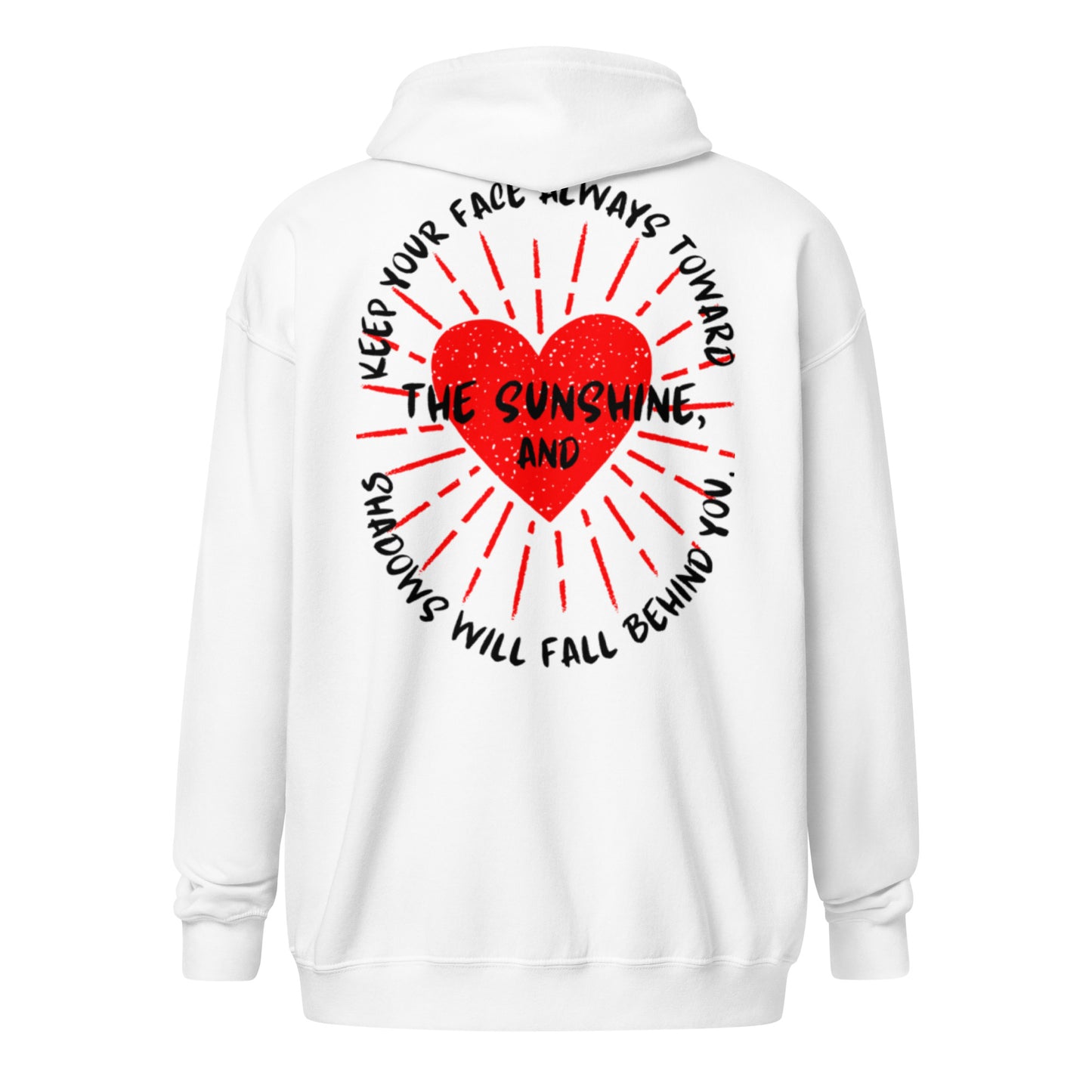 Keep your face always toward the sunshine, and shadows will fall behind you. Unisex heavy blend zip hoodie