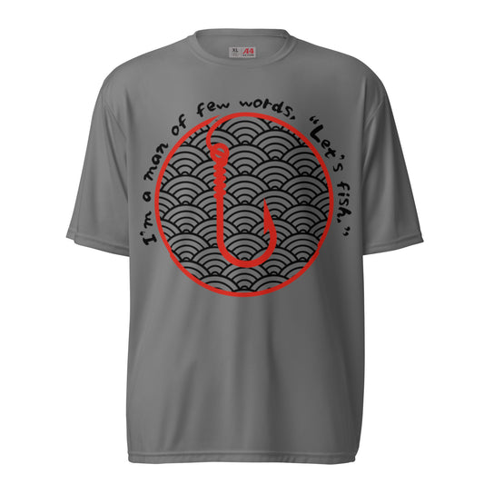I'm a man of few words Fishing Unisex performance crew neck t-shirt