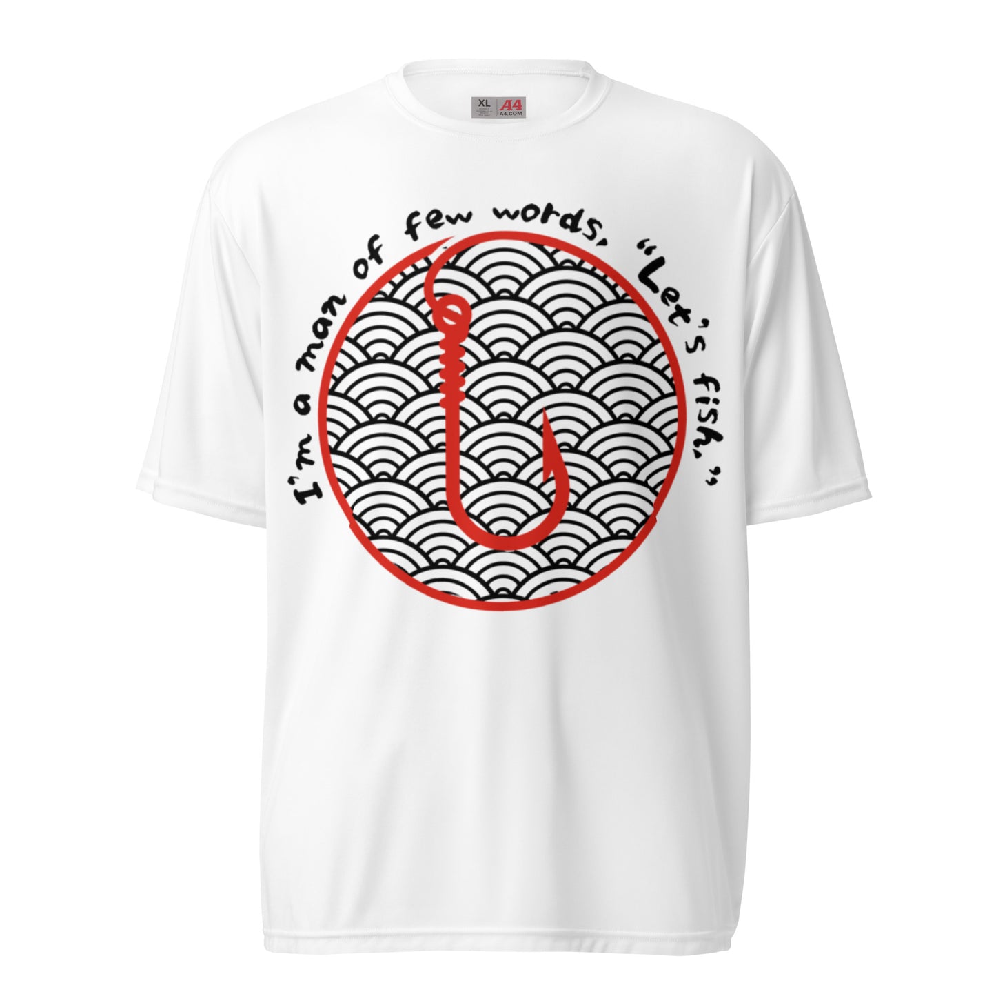 I'm a man of few words Fishing Unisex performance crew neck t-shirt