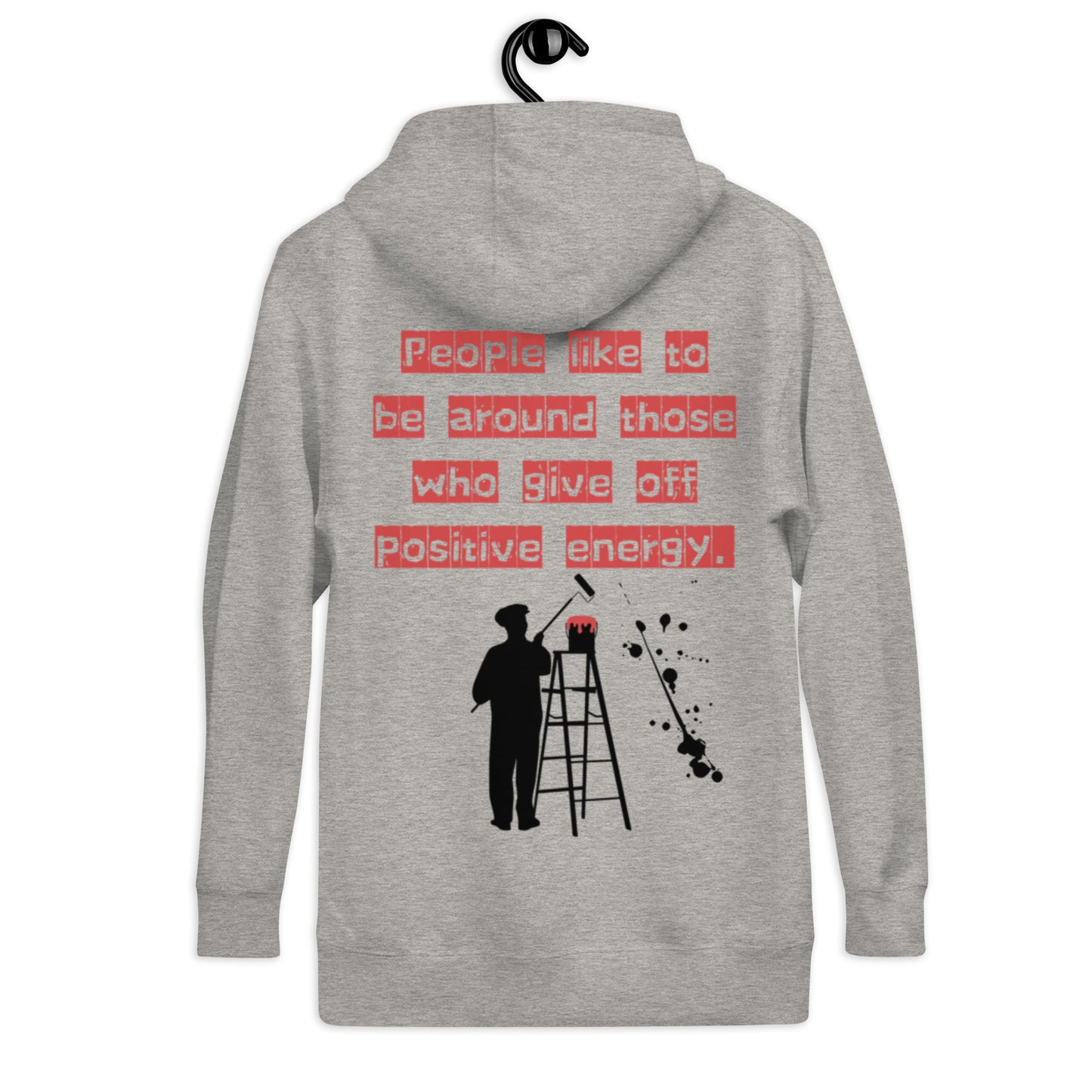People like to be around those who give off positive energy. Unisex Hoodie