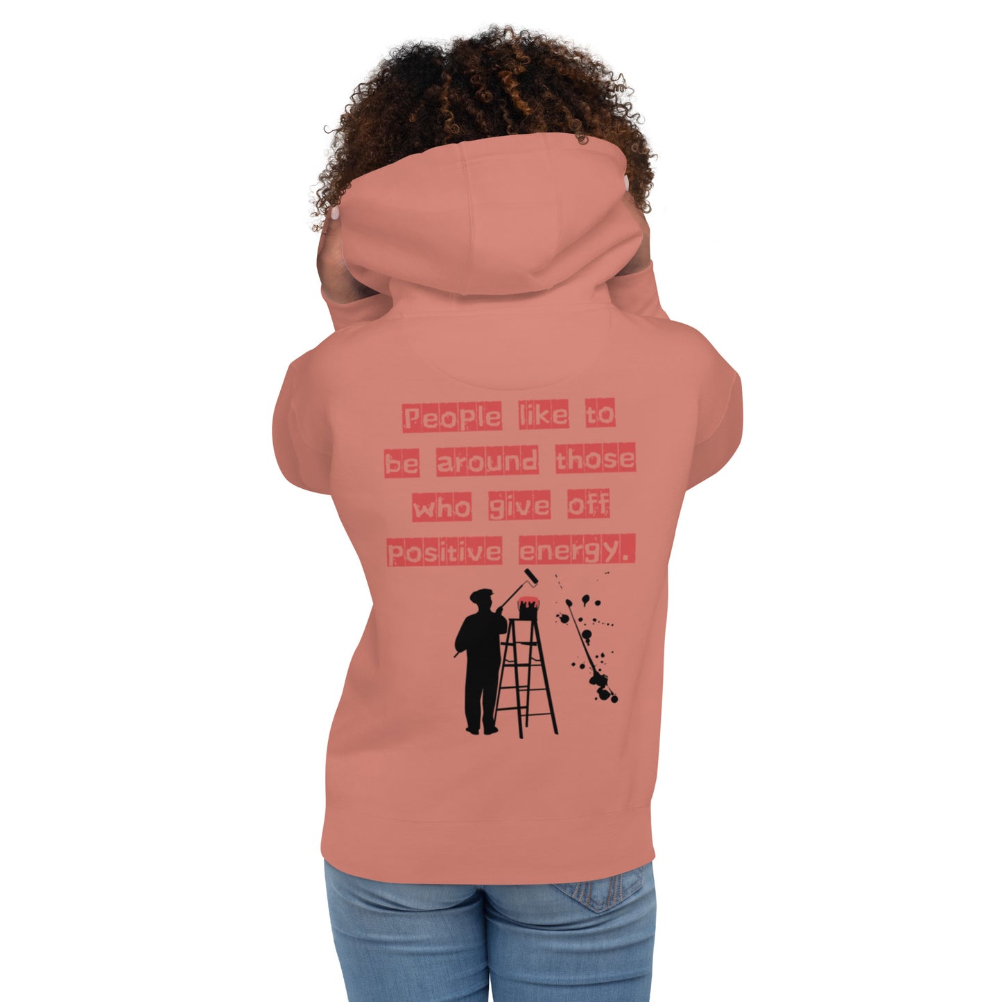 People like to be around those who give off positive energy. Unisex Hoodie