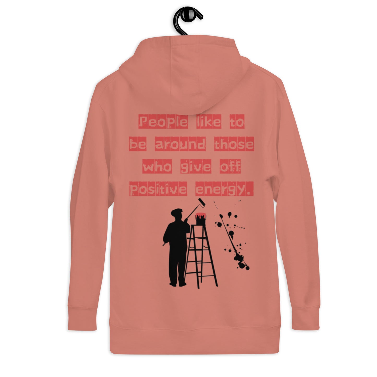 People like to be around those who give off positive energy. Unisex Hoodie