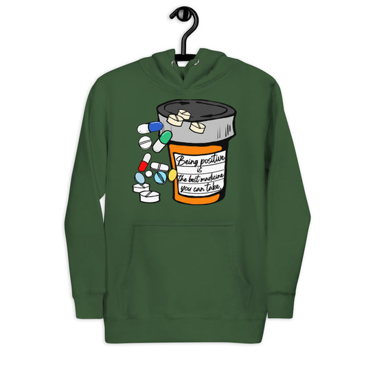 Being positive is the best medicine you can take.  Unisex Hoodie