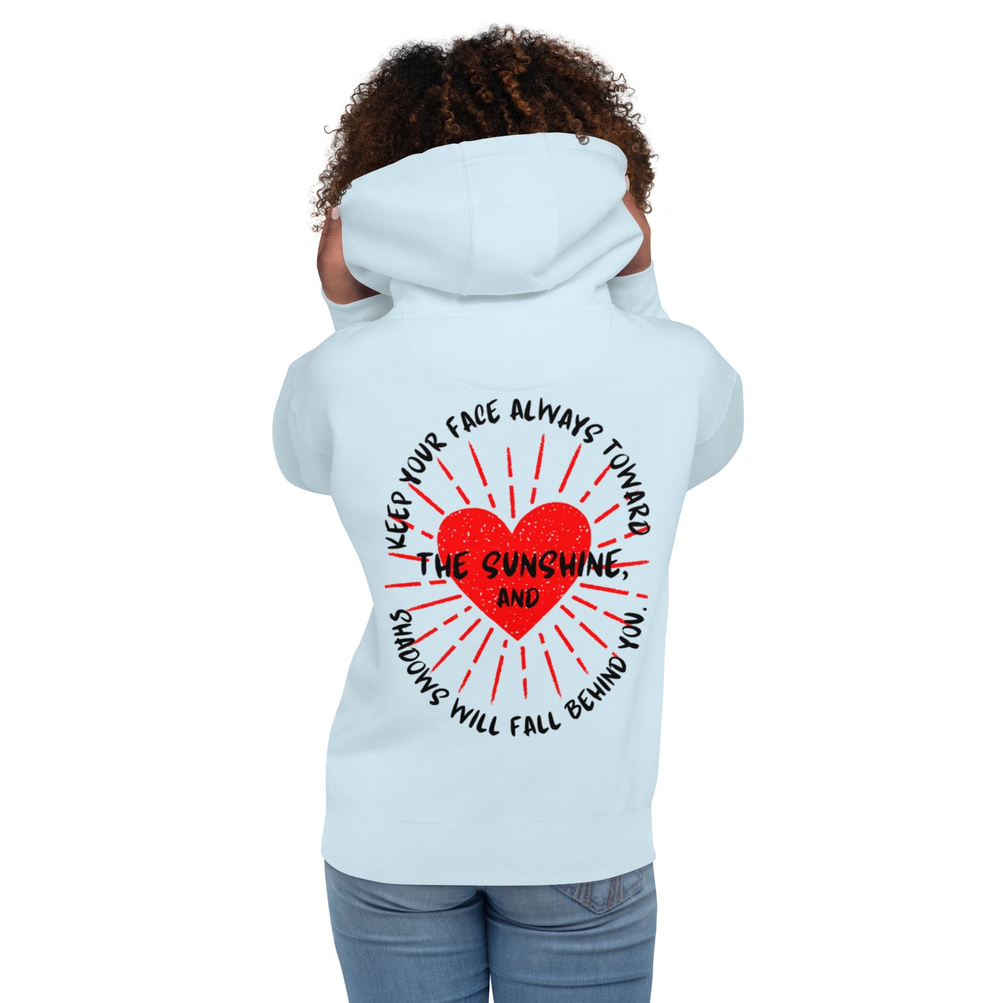 Keep your face always toward the sunshine, and shadows will fall behind you. Unisex Hoodie