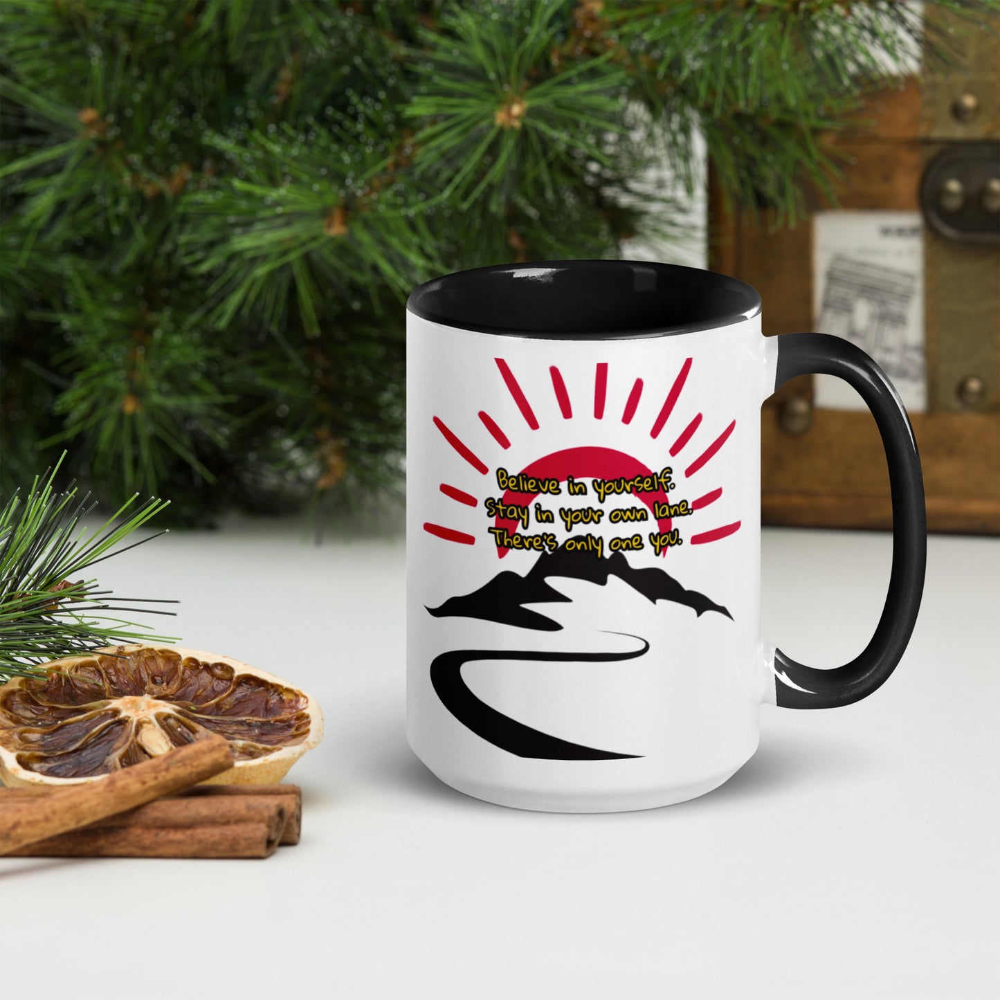 Believe in yourself. Stay in your own lane. There’s only one you.” Mug with Color Inside