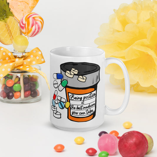Being positive is the best medicine you can take. White glossy mug