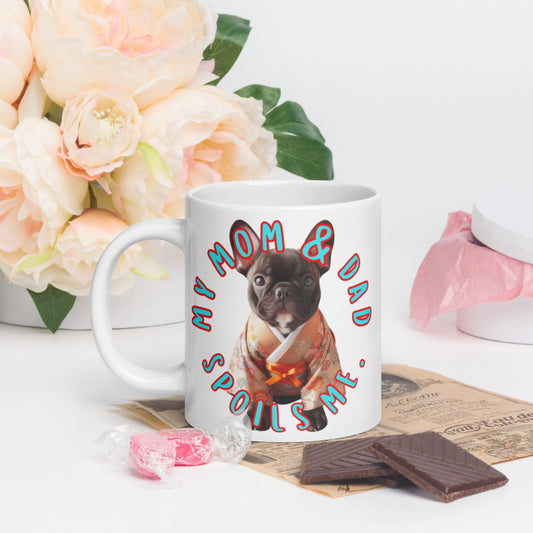 French bulldog, Frenchie Gift, Frenchie mama, my mom & dad spoils me, White glossy mug