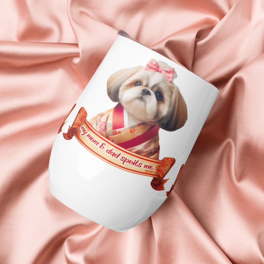 Shih Tzu Mug, Shih Tzu Gift, Shih Tzu Mom, Shih Tzu  Tumbler, my mom & dad spoils me, Wine tumbler