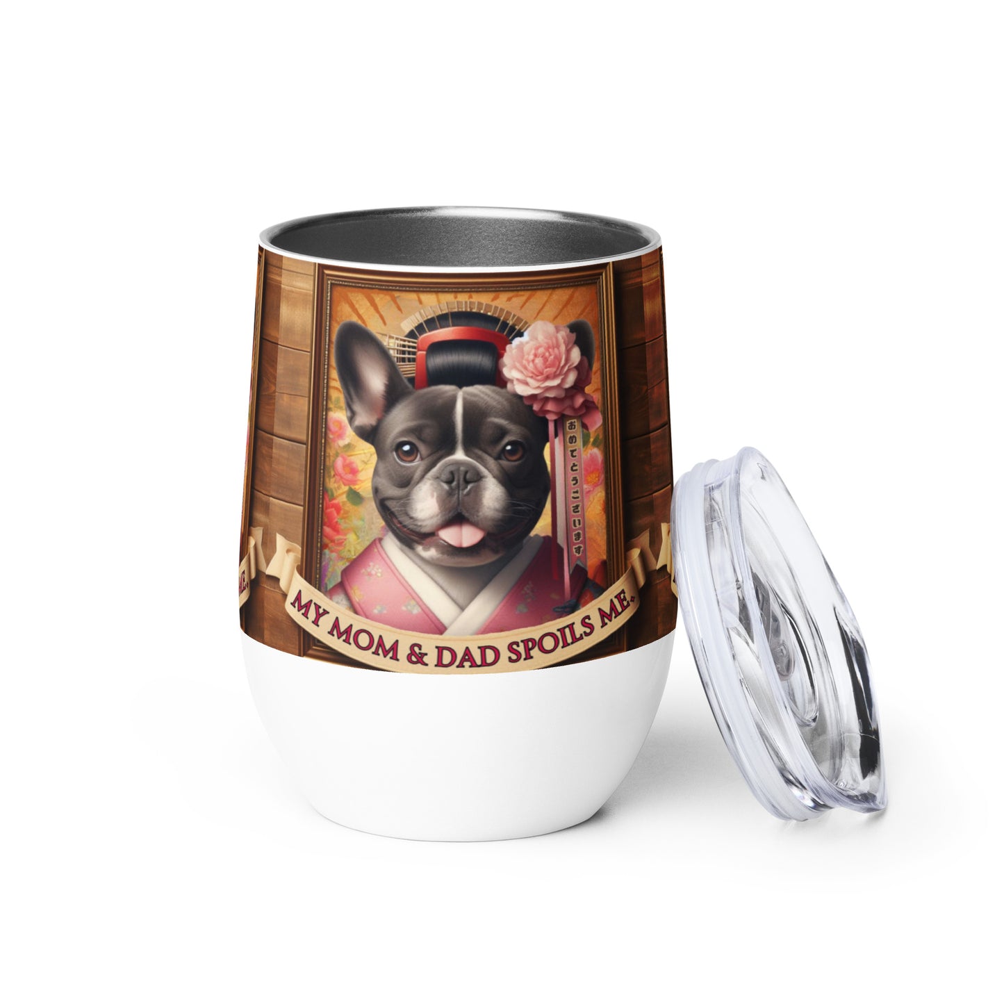 Frenchie Gift ,French bulldog, French bulldog Mom, Kawaii Gift, Frenchie mama, Japanese, kimono, my mom & dad spoils me, Frenchie Wine tumbler
