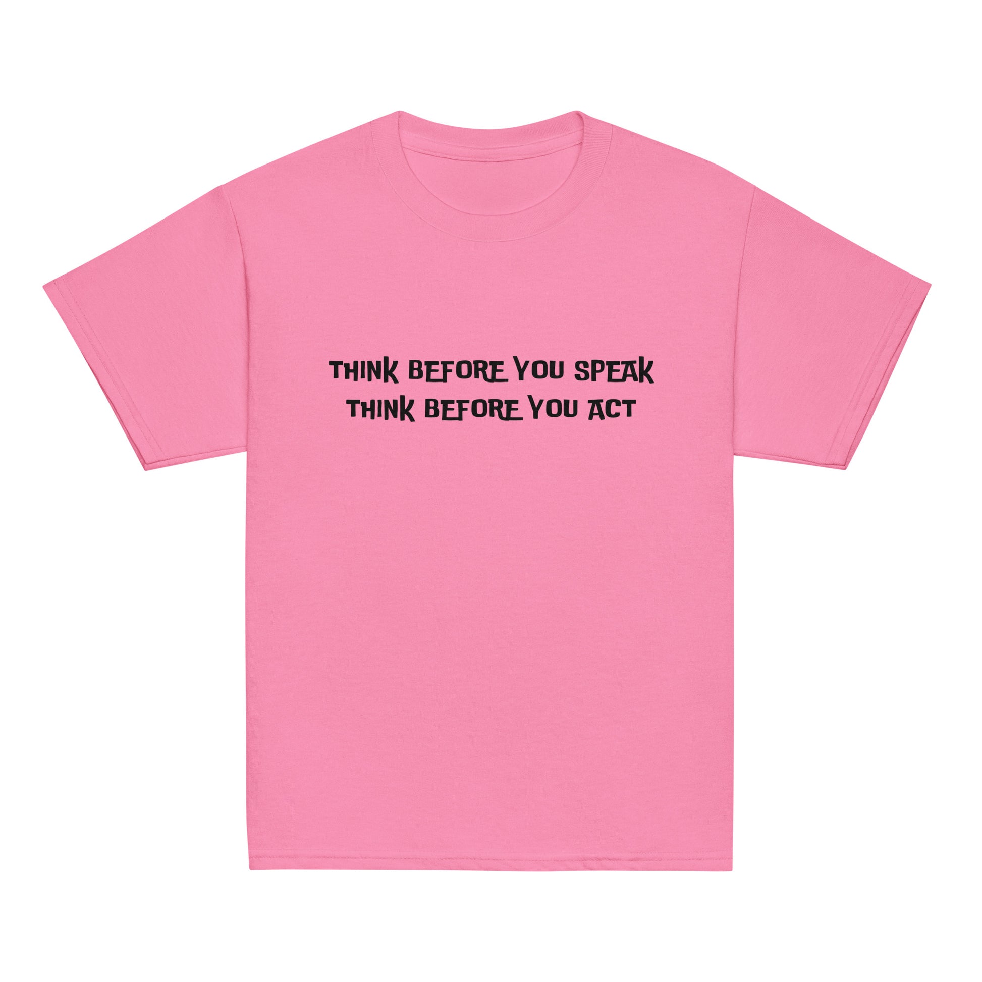 Think before you speak Think before you act.  Unisex Kids' Youth T-shirt, Youth classic tee
