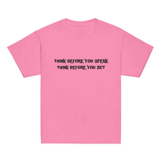 Think before you speak Think before you act.  Unisex Kids' Youth T-shirt, Youth classic tee