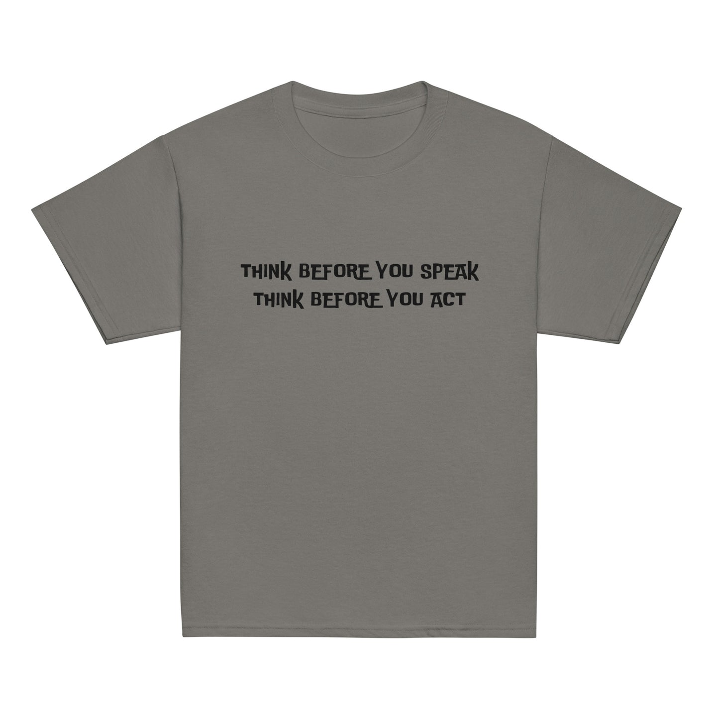 Think before you speak Think before you act.  Unisex Kids' Youth T-shirt, Youth classic tee