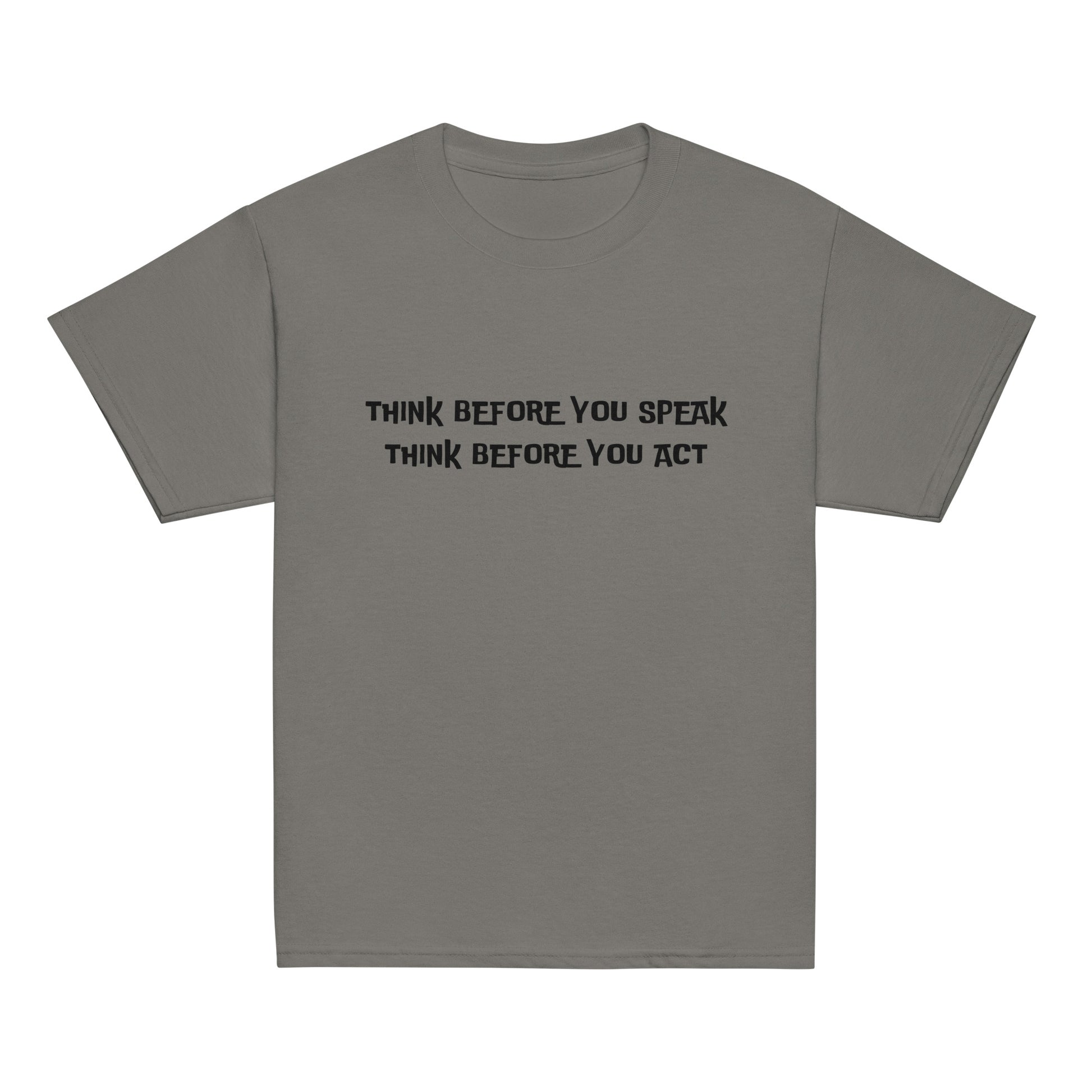 Think before you speak Think before you act.  Unisex Kids' Youth T-shirt, Youth classic tee
