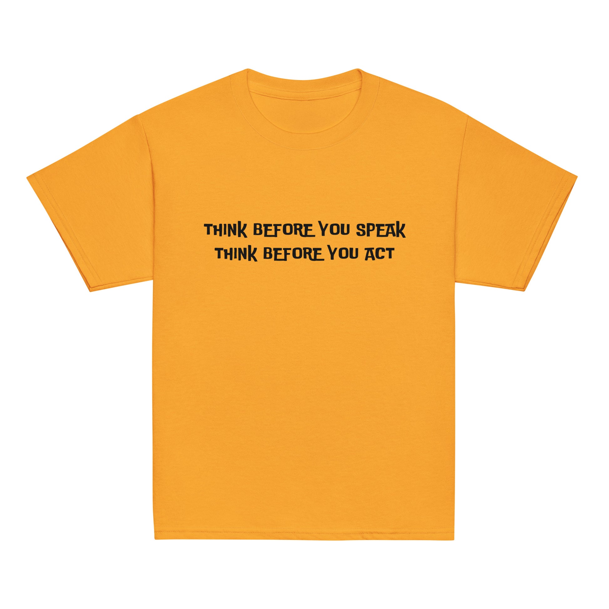 Think before you speak Think before you act.  Unisex Kids' Youth T-shirt, Youth classic tee