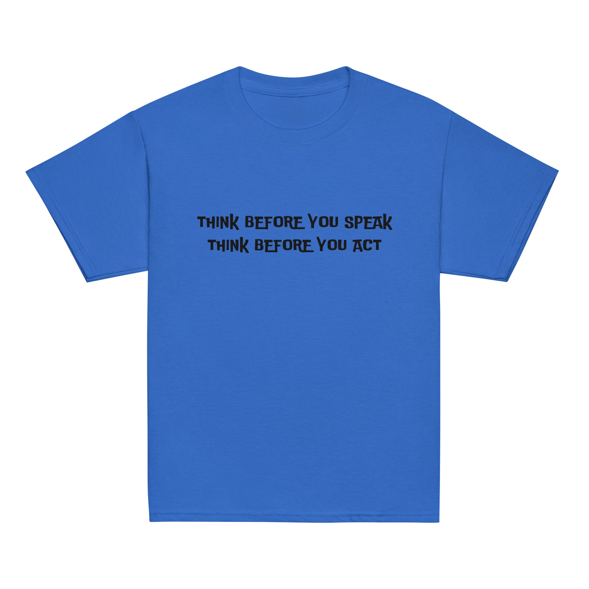 Think before you speak Think before you act.  Unisex Kids' Youth T-shirt, Youth classic tee